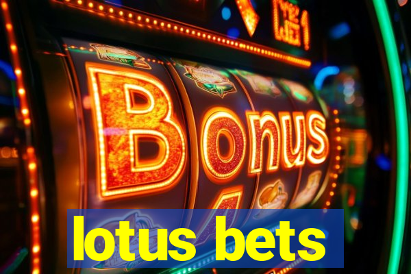 lotus bets